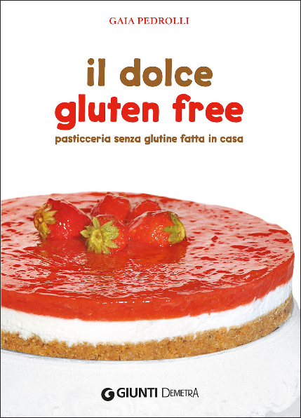 Gaia Pedrolli- Il dolce gluten free- Gluten Free Travel& Living