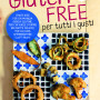 Gluten Free per tutti i gusti: il nostro primo libro