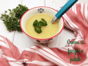 crema di funghi e patate - Gluten Free Travel and Living