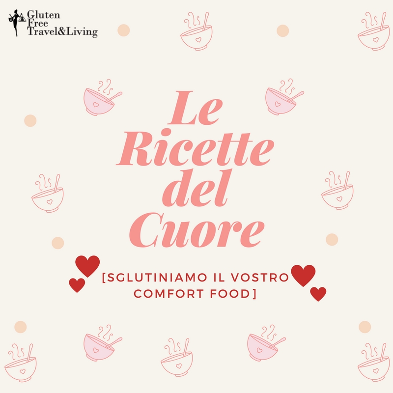 La nuova rubrica "Le ricette del cuore" - Gluten Free Travel and Living