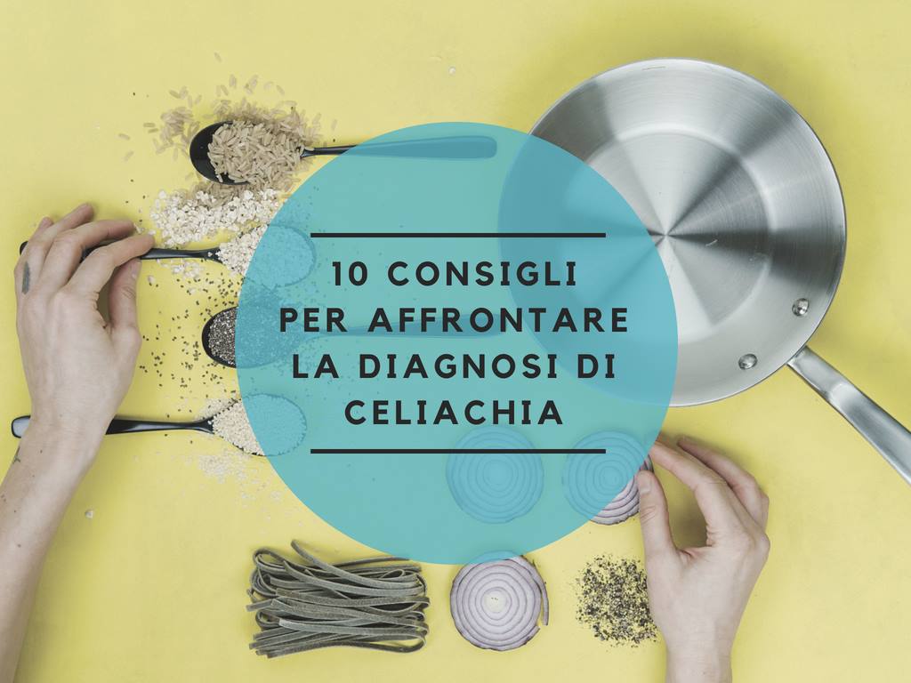 10 consigli per affrontare la diagnosi di celiachia - Gluten Free Travel and Living